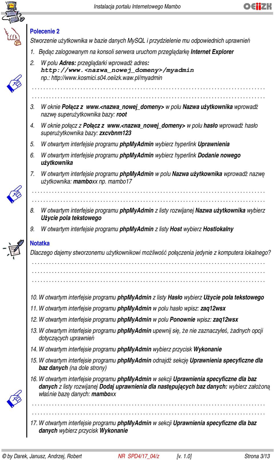 <nazwa_nowej_domeny> w polu Nazwa użytkownika wprowadź nazwę superużytkownika bazy: root 4. W oknie połącz z Połącz z www.