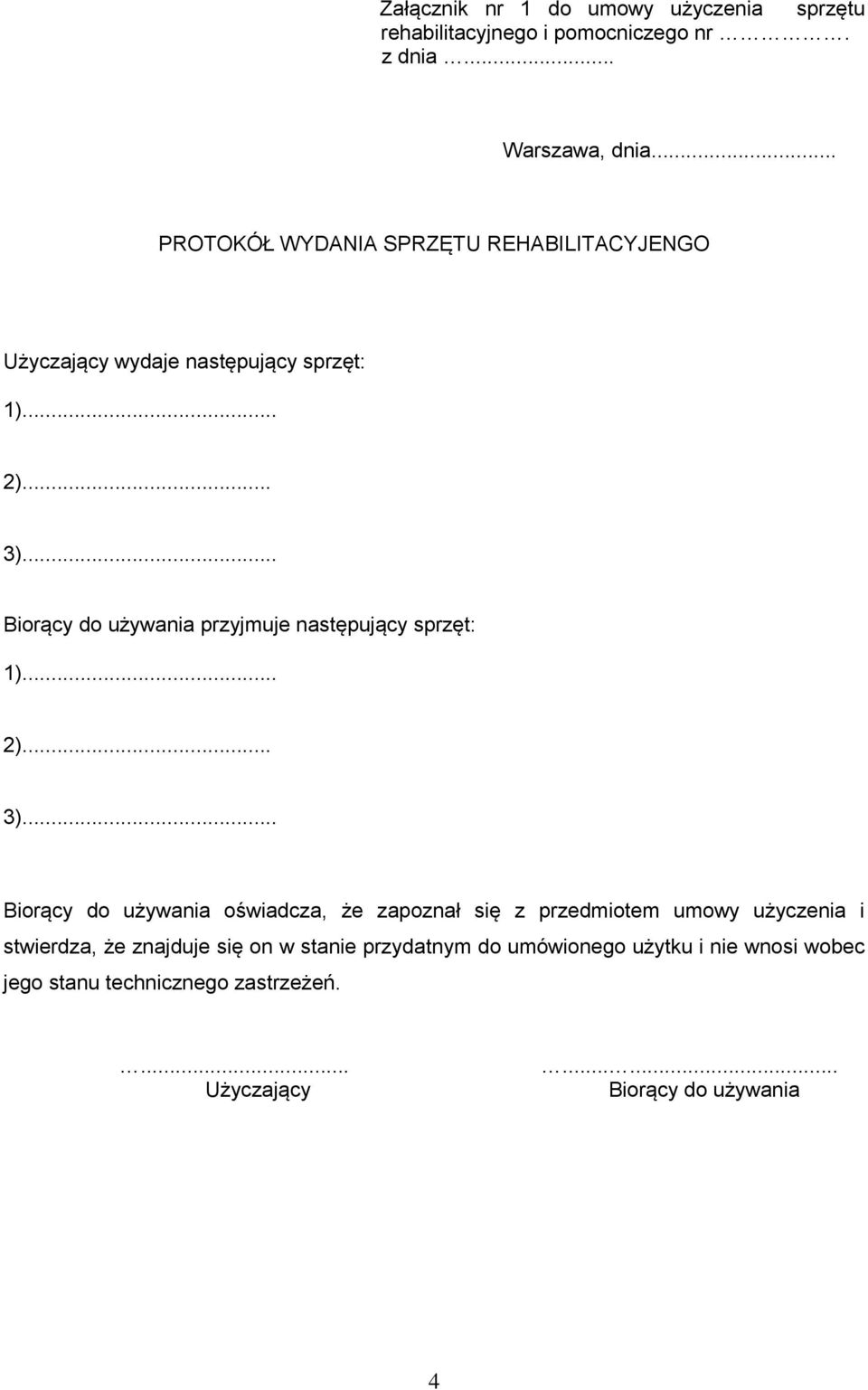 .. Biorący do używania przyjmuje następujący sprzęt: 1)... 2)... 3).