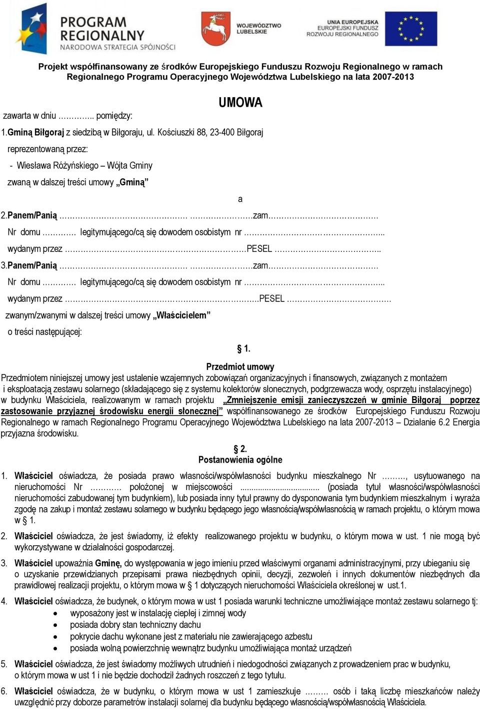 zwanym/zwanymi w dalszej treści umowy Właścicielem o treści następującej: a 1.