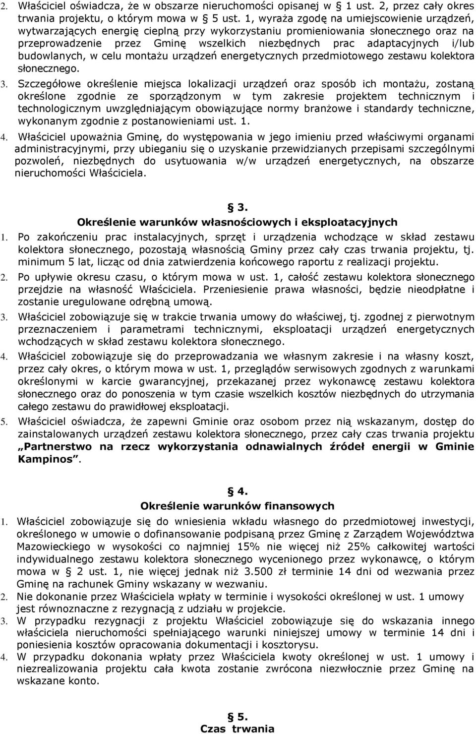 i/lub budowlanych, w celu montażu urządzeń energetycznych przedmiotowego zestawu kolektora słonecznego. 3.