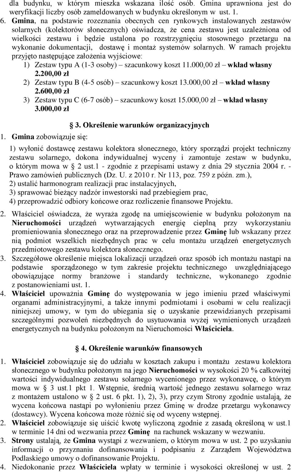 rozstrzygnięciu stosownego przetargu na wykonanie dokumentacji, dostawę i montaż systemów solarnych.