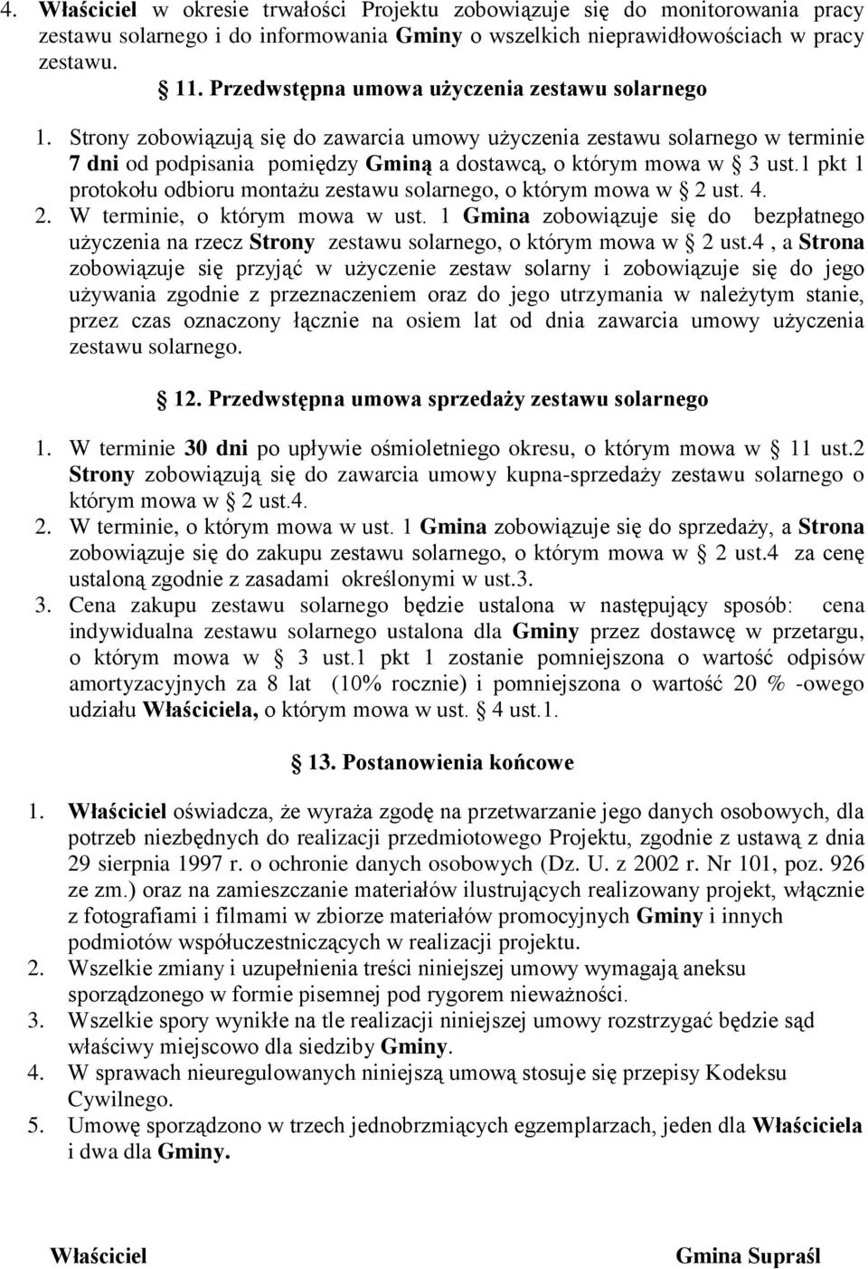 1 pkt 1 protokołu odbioru montażu zestawu solarnego, o którym mowa w 2 ust. 4. 2. W terminie, o którym mowa w ust.