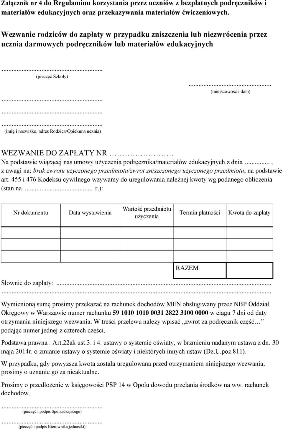 .. (miejscowość i data) WEZWANIE DO ZAPŁATY NR. Na podstawie wiążącej nas umowy użyczenia podręcznika/materiałów edukacyjnych z dnia.