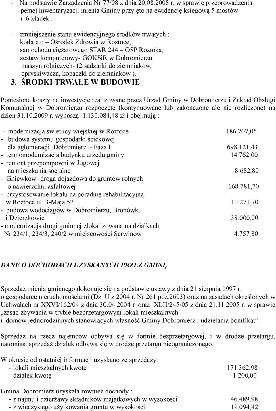 maszyn rolniczych- (2 sadzarki do ziemniaków, opryskiwacza, kopaczki do ziemniaków ). 3.