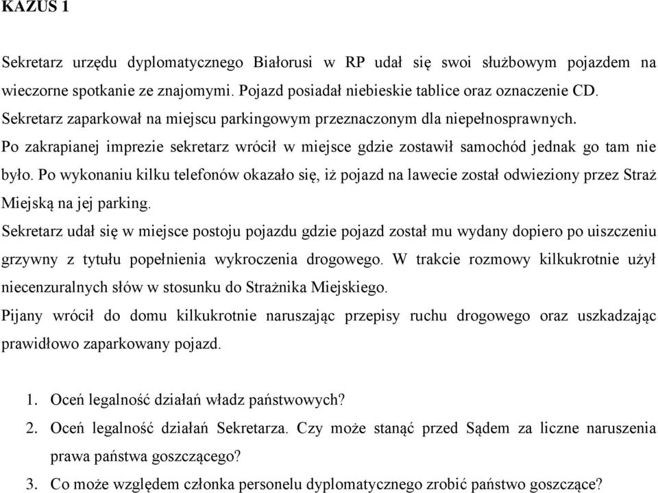 Po wykonaniu kilku telefonów okazało się, iż pojazd na lawecie został odwieziony przez Straż Miejską na jej parking.