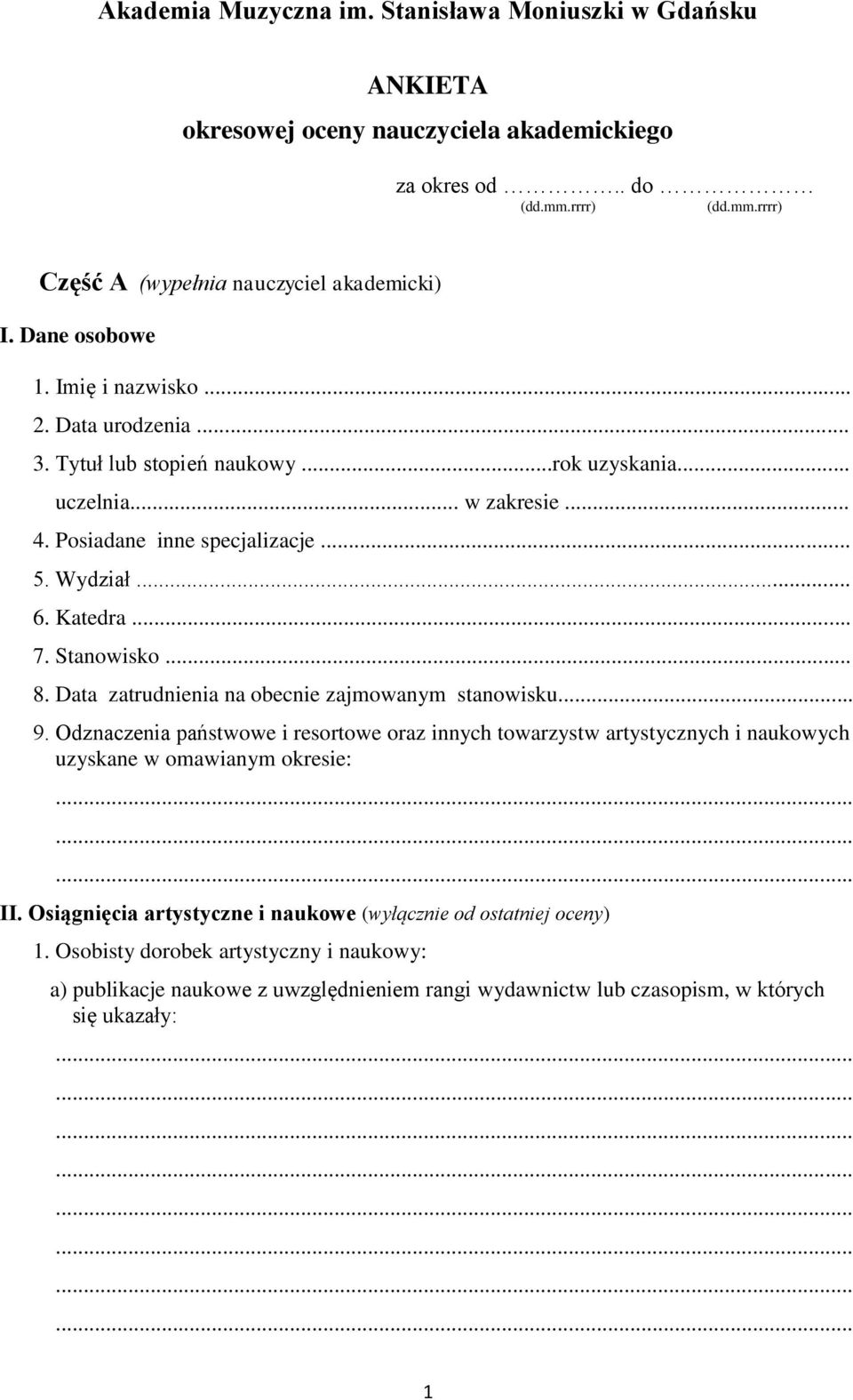 .. 7. Stanowisko... 8. Data zatrudnienia na obecnie zajmowanym stanowisku... 9.