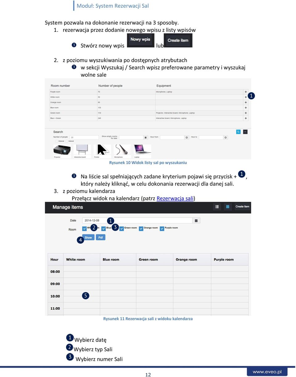 po wyszukaniu Na liście sal spełniających zadane kryterium pojawi się przycisk +, który należy kliknąć, w celu dokonania rezerwacji dla danej sali. 3.