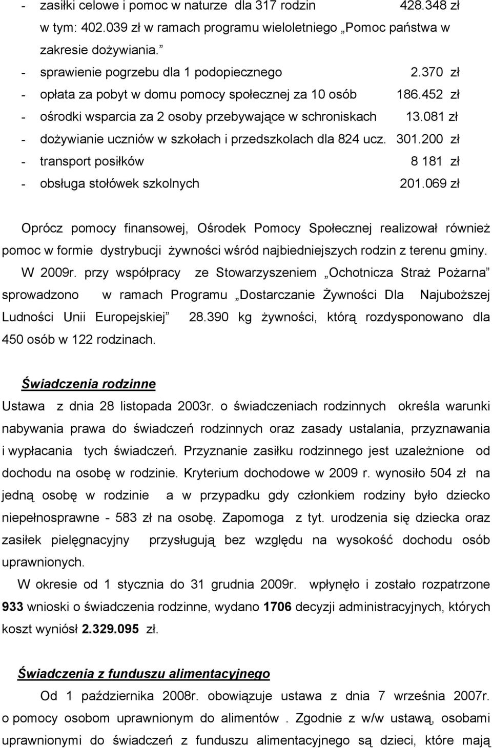 301.200 zł - transport posiłków 8 181 zł - obsługa stołówek szkolnych 201.