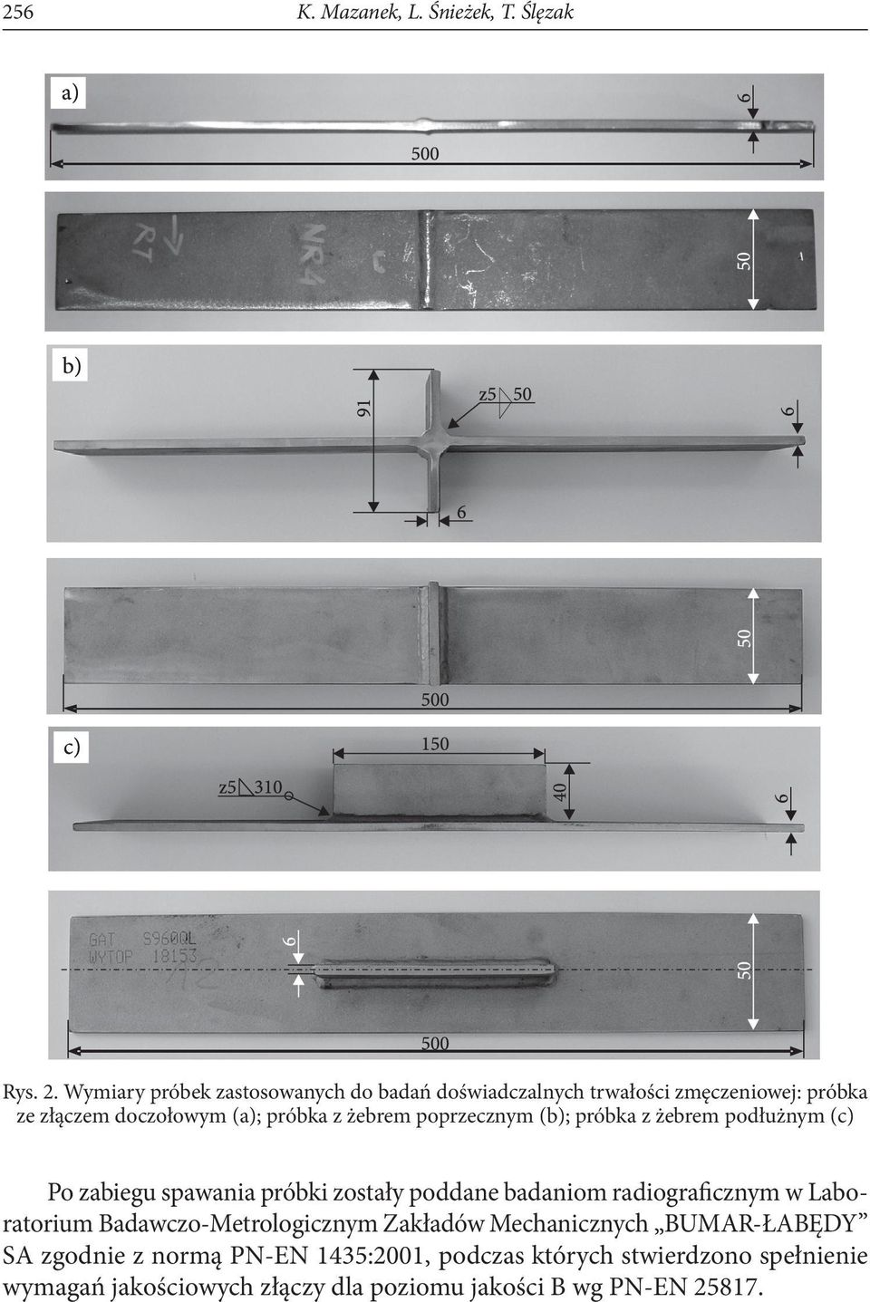 żebrem poprzecznym (b); próbka z żebrem podłużnym (c) Po zabiegu spawania próbki zostały poddane badaniom radiograficznym w