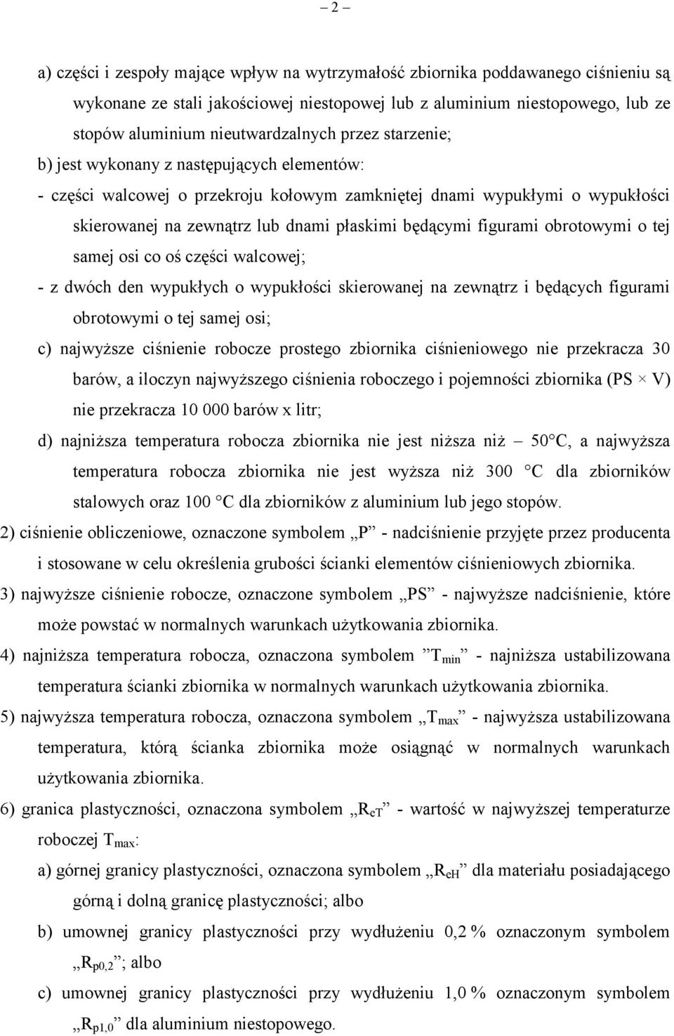 obrotowymi o tej samej osi co oś części walcowej; - z dwóch den wypukłych o wypukłości skierowanej na zewnątrz i będących figurami obrotowymi o tej samej osi; c) najwyższe ciśnienie robocze prostego