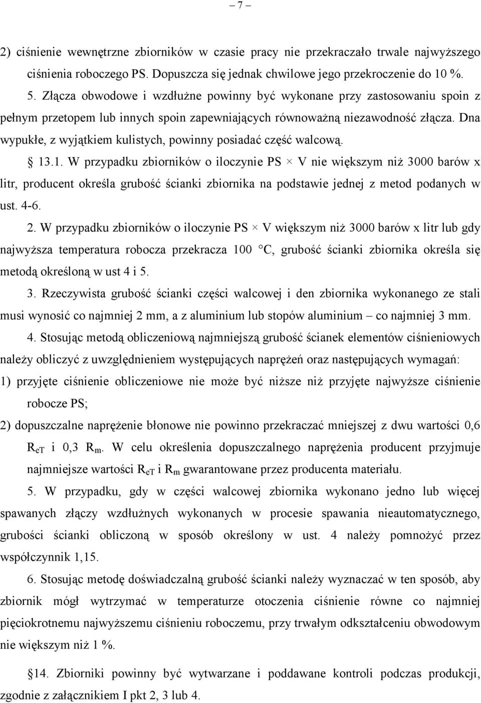Dna wypukłe, z wyjątkiem kulistych, powinny posiadać część walcową. 13