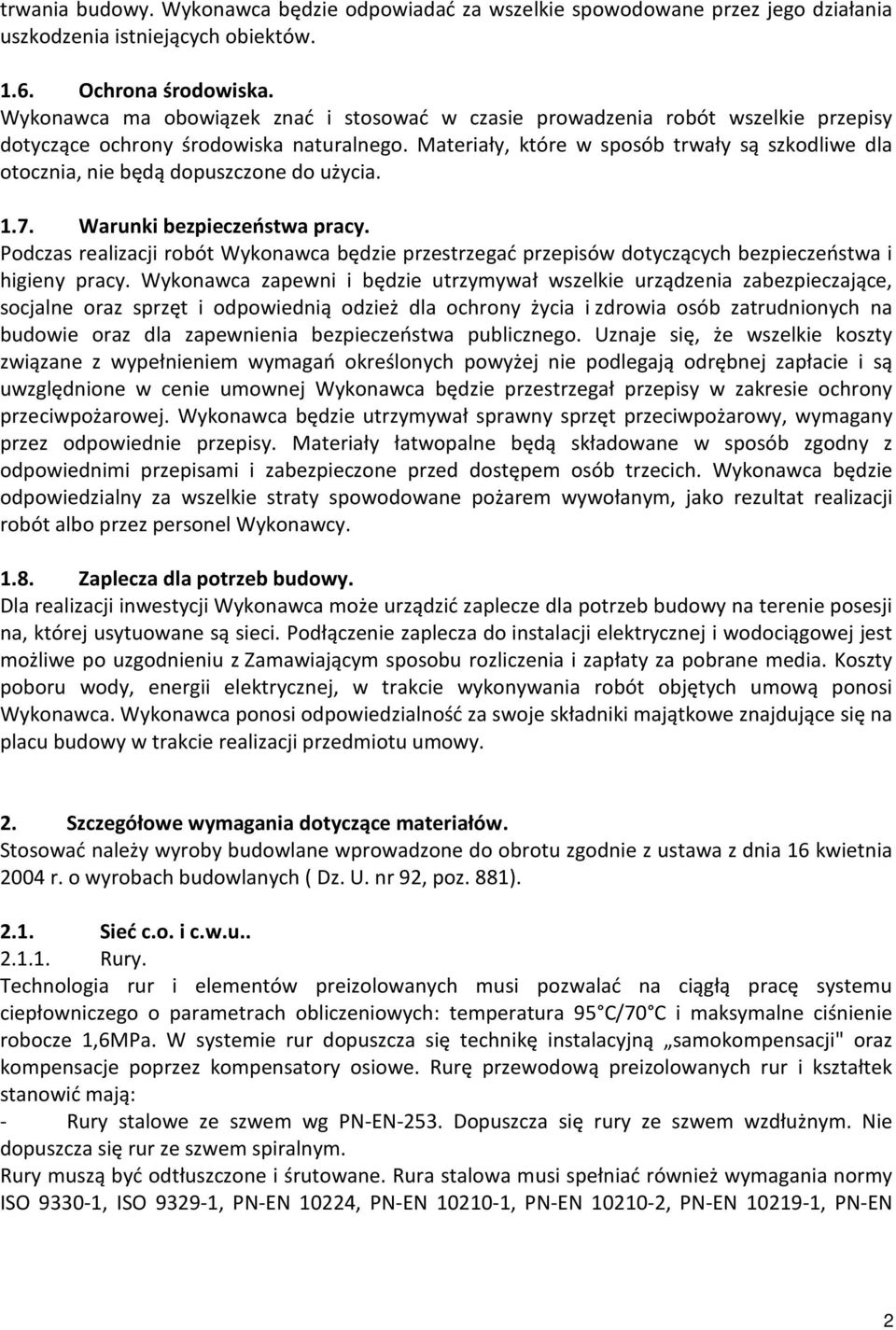 Materiały, które w sposób trwały są szkodliwe dla otocznia, nie będą dopuszczone do użycia. 1.7. Warunki bezpieczeństwa pracy.