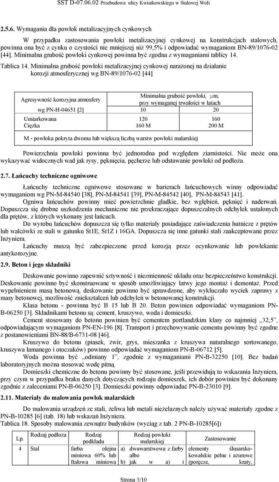 odpowiadać wymaganiom BN-89/1076-02 [44]. Minimalna grubość powłoki cynkowej powinna być zgodna z wymaganiami tablicy 14. Tablica 14.