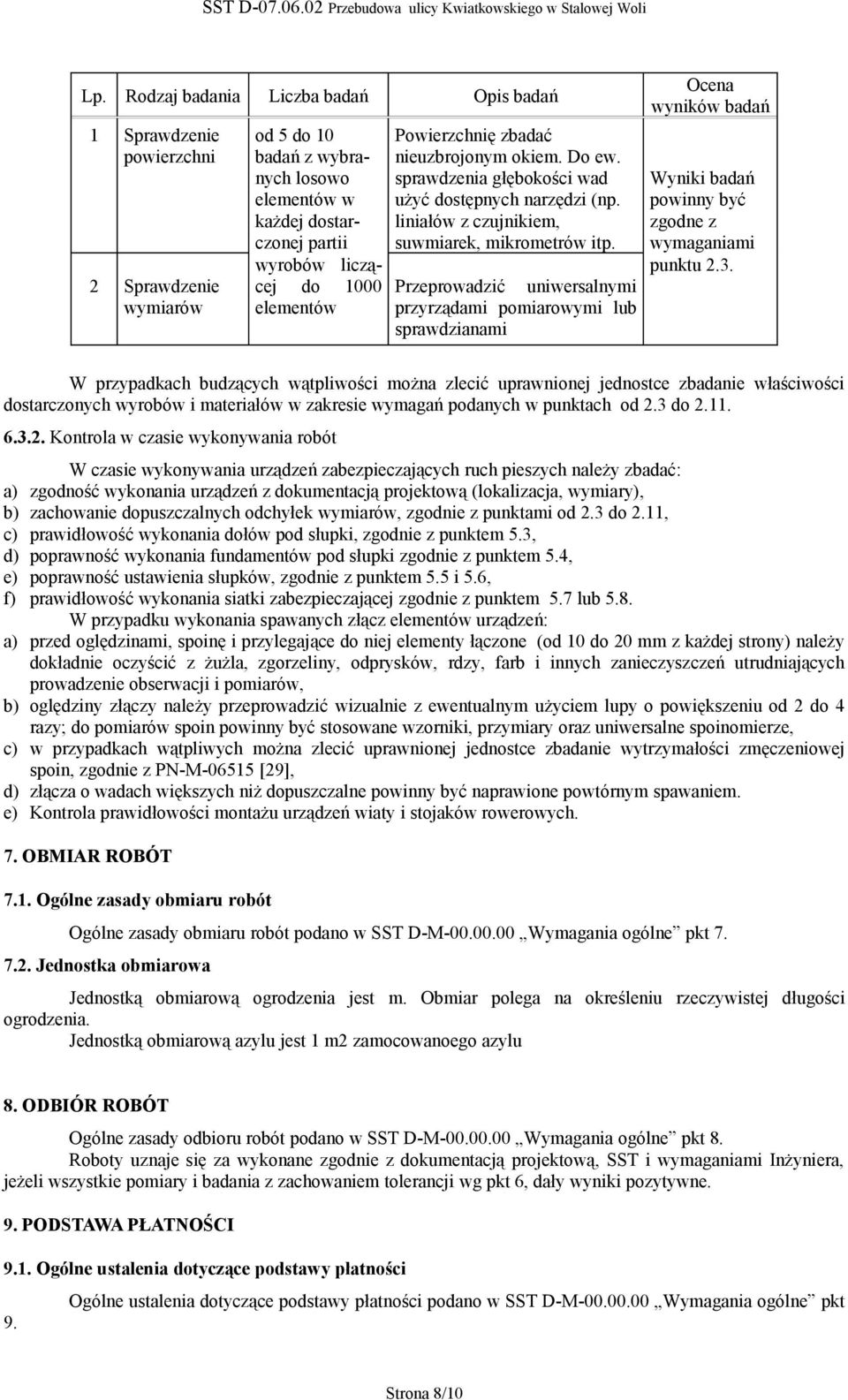 Przeprowadzić uniwersalnymi przyrządami pomiarowymi lub sprawdzianami Ocena wyników badań Wyniki badań powinny być zgodne z wymaganiami punktu 2.3.