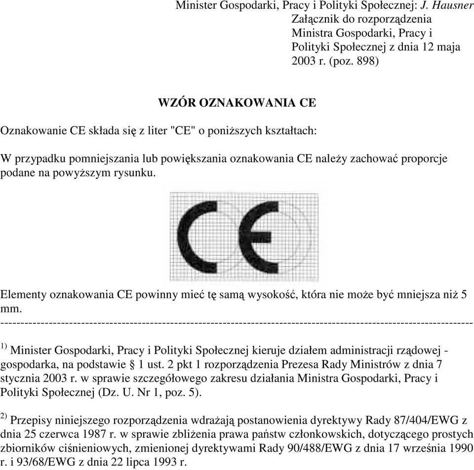 Elementy oznakowania CE powinny mie t sam wysoko, która nie moe by mniejsza ni 5 mm.