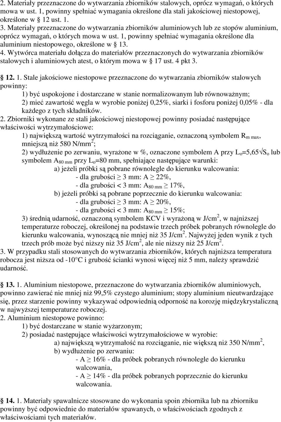 1, powinny spełnia wymagania okrelone dla aluminium niestopowego, okrelone w 13. 4.