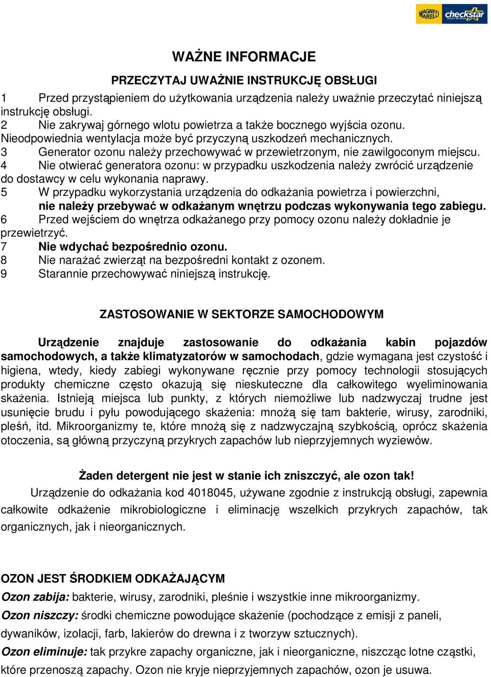 3 Generator ozonu należy przechowywać w przewietrzonym, nie zawilgoconym miejscu.