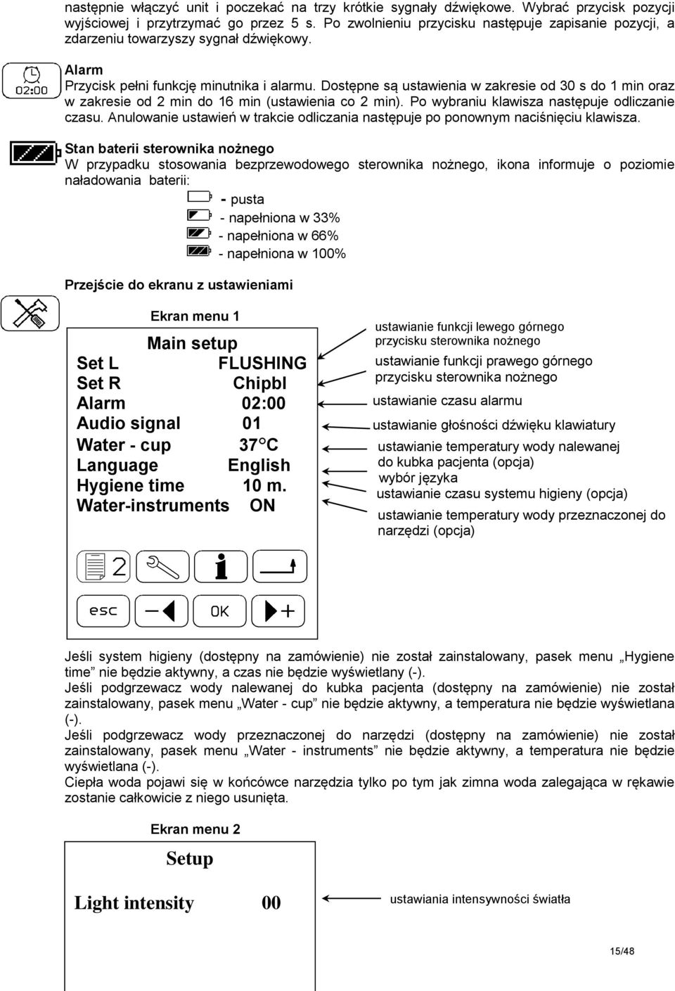 Dostępne są ustawienia w zakresie od 30 s do 1 min oraz w zakresie od 2 min do 16 min (ustawienia co 2 min). Po wybraniu klawisza następuje odliczanie czasu.