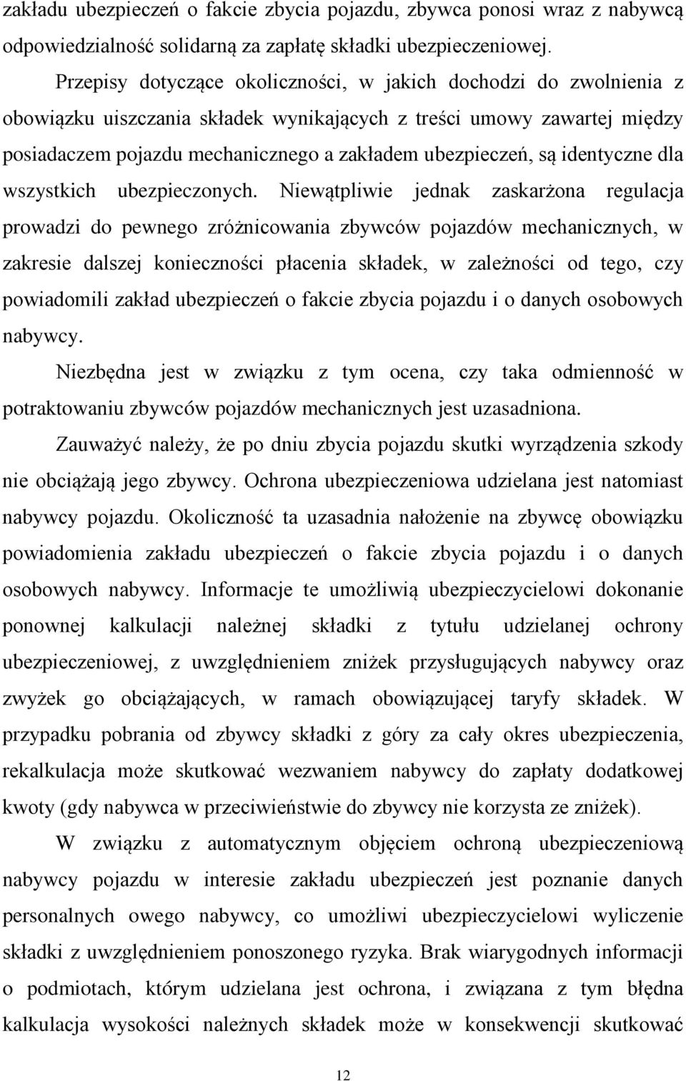 są identyczne dla wszystkich ubezpieczonych.