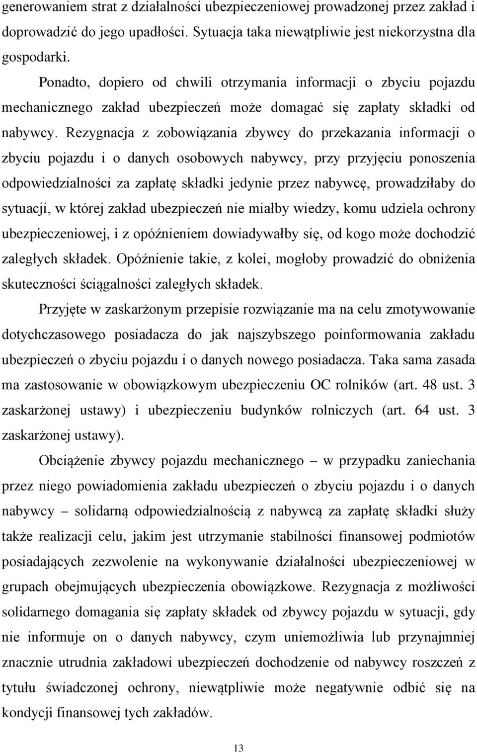 Rezygnacja z zobowiązania zbywcy do przekazania informacji o zbyciu pojazdu i o danych osobowych nabywcy, przy przyjęciu ponoszenia odpowiedzialności za zapłatę składki jedynie przez nabywcę,