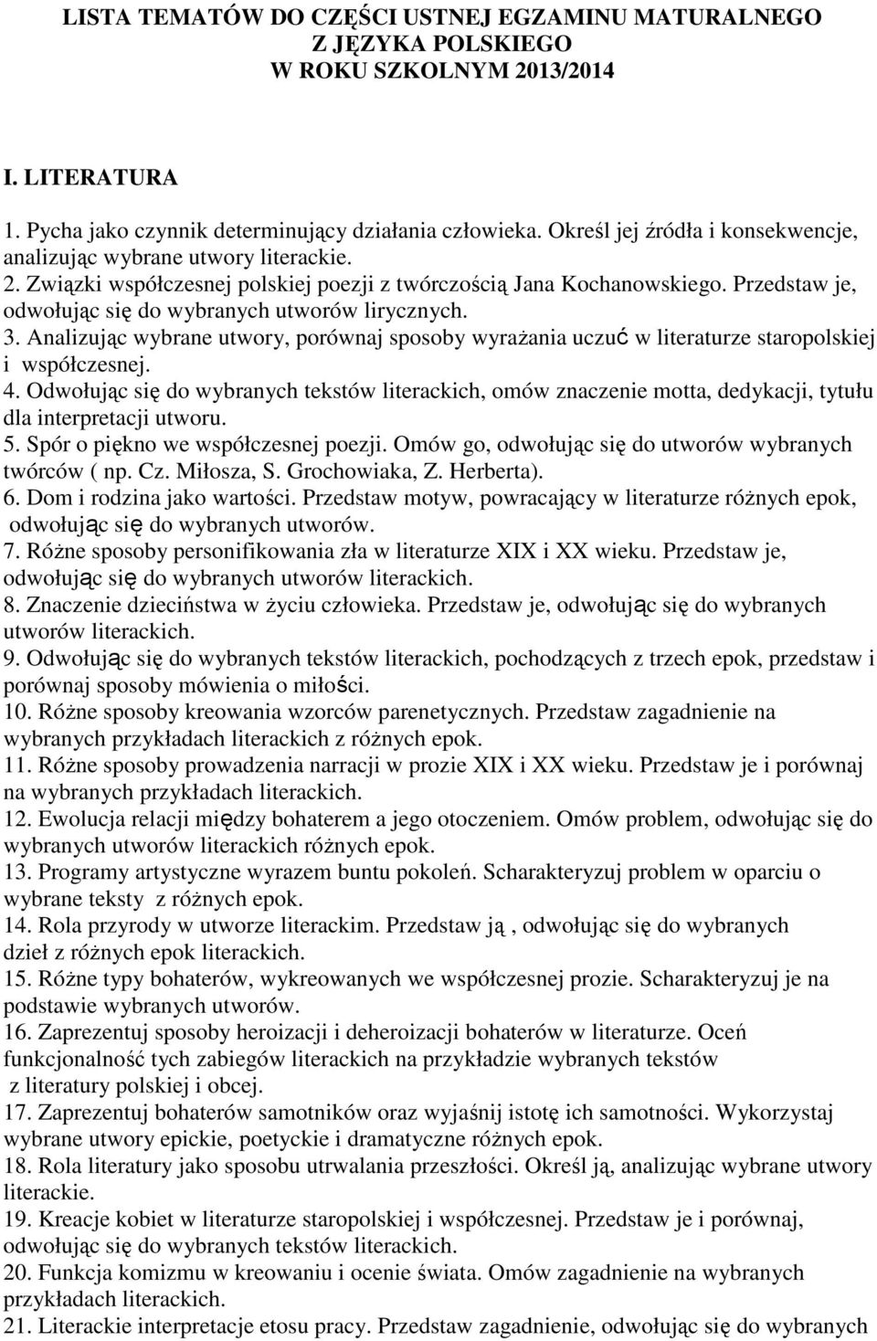 Przedstaw je, odwołując się do wybranych utworów lirycznych. 3. Analizując wybrane utwory, porównaj sposoby wyrażania uczuć w literaturze staropolskiej i współczesnej. 4.