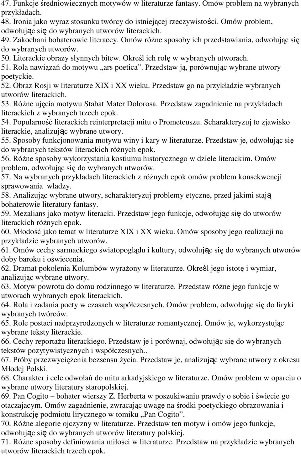 Literackie obrazy słynnych bitew. Określ ich rolę w wybranych utworach. 51. Rola nawiązań do motywu ars poetica. Przedstaw ją, porównując wybrane utwory poetyckie. 52.