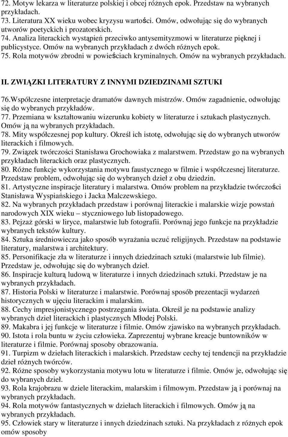 Omów na wybranych przykładach z dwóch różnych epok. 75. Rola motywów zbrodni w powieściach kryminalnych. Omów na II. ZWIĄZKI LITERATURY Z INNYMI DZIEDZINAMI SZTUKI 76.