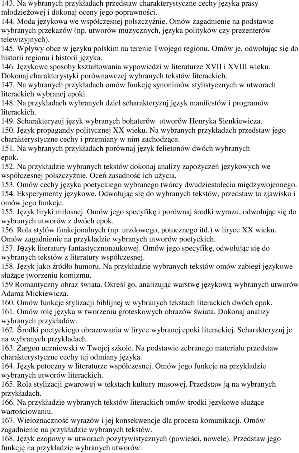 Omów je, odwołując się do historii regionu i historii języka. 146. Językowe sposoby kształtowania wypowiedzi w literaturze XVII i XVIII wieku.