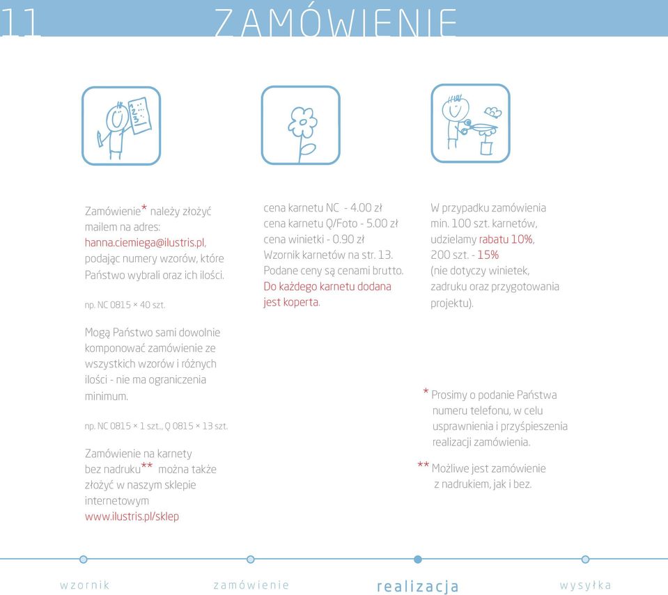 karnetów, udzielamy rabatu 10%, 200 szt. - 15% (nie dotyczy winietek, zadruku oraz przygotowania projektu).