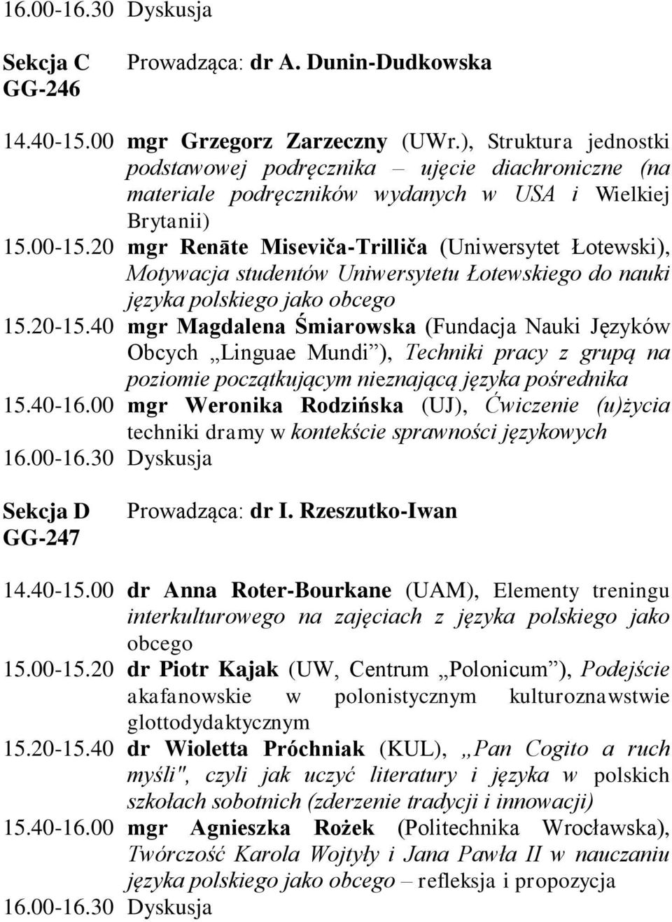 20 mgr Renāte Miseviča-Trilliča (Uniwersytet Łotewski), Motywacja studentów Uniwersytetu Łotewskiego do nauki języka polskiego jako obcego 15.20-15.