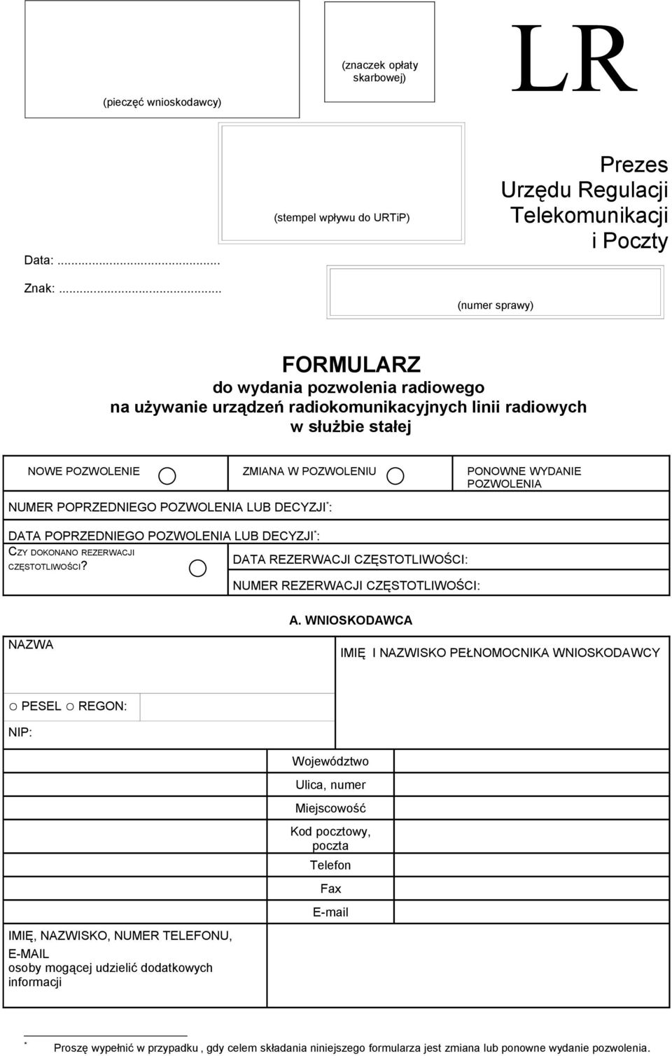 służbie stałej NOWE POZWOLENIE ZMIANA W POZWOLENIU PONOWNE WYDANIE POZWOLENIA NUMER POPRZEDNIEGO POZWOLENIA LUB DECYZJI * : DATA POPRZEDNIEGO POZWOLENIA LUB DECYZJI * : CZY DOKONANO REZERWACJI