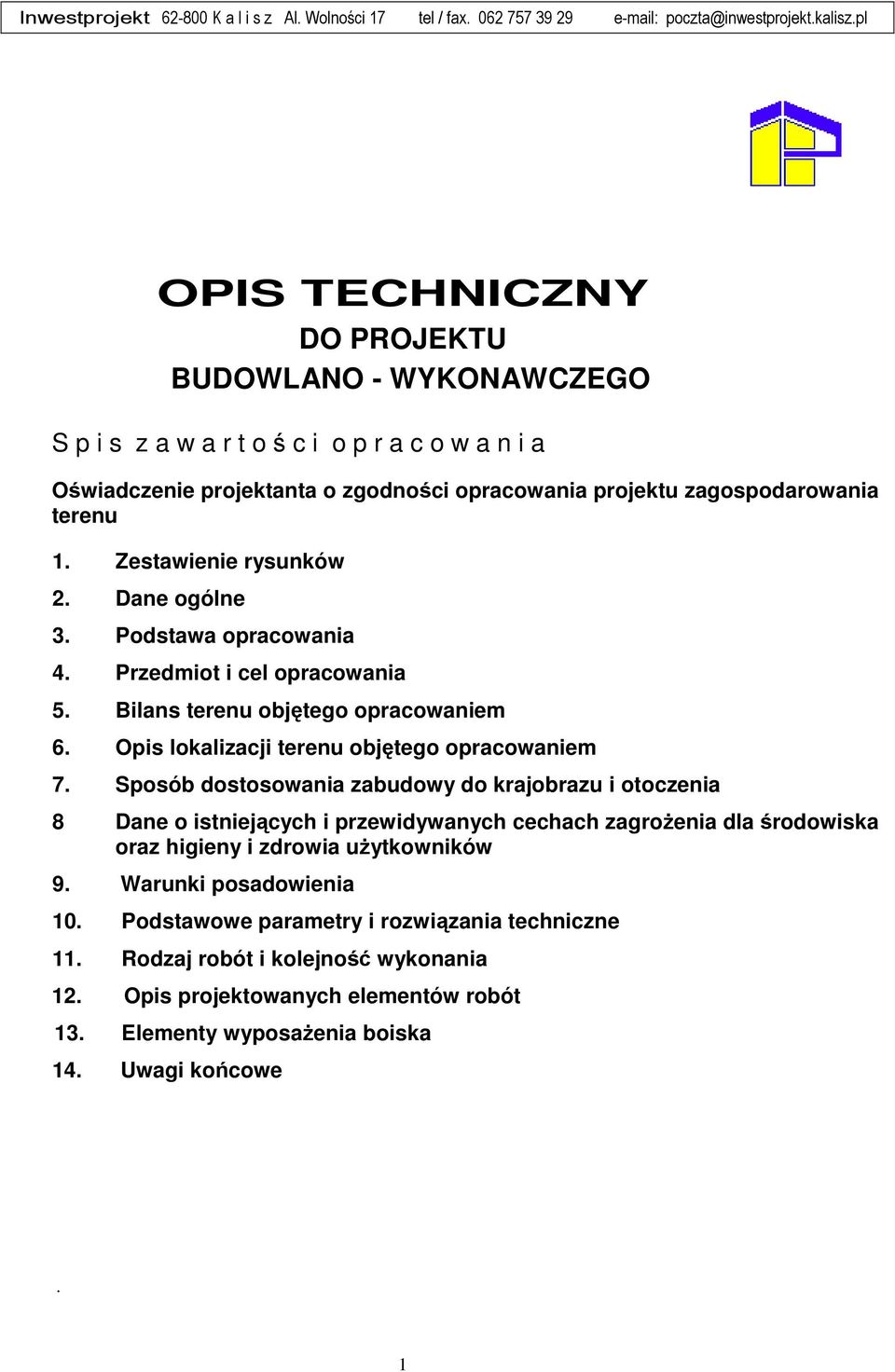 Sposób dostosowania zabudowy do krajobrazu i otoczenia 8 Dane o istniejących i przewidywanych cechach zagroŝenia dla środowiska oraz higieny i zdrowia uŝytkowników 9.