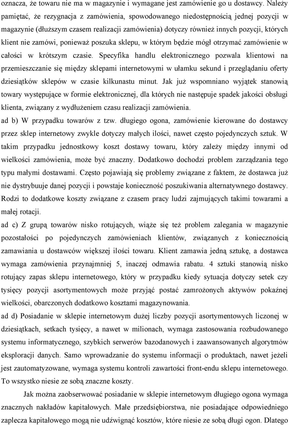 zamówi, ponieważ poszuka sklepu, w którym będzie mógł otrzymać zamówienie w całości w krótszym czasie.
