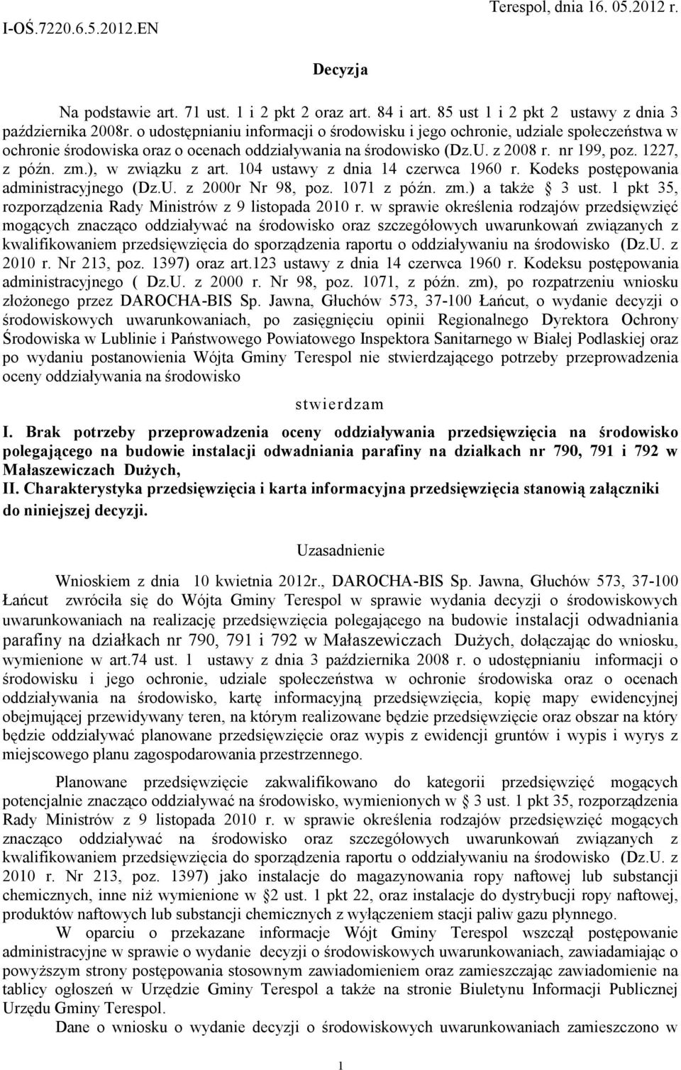 ), w związku z art. 104 ustawy z dnia 14 czerwca 1960 r. Kodeks postępowania administracyjnego (Dz.U. z 2000r Nr 98, poz. 1071 z późn. zm.) a także 3 ust.