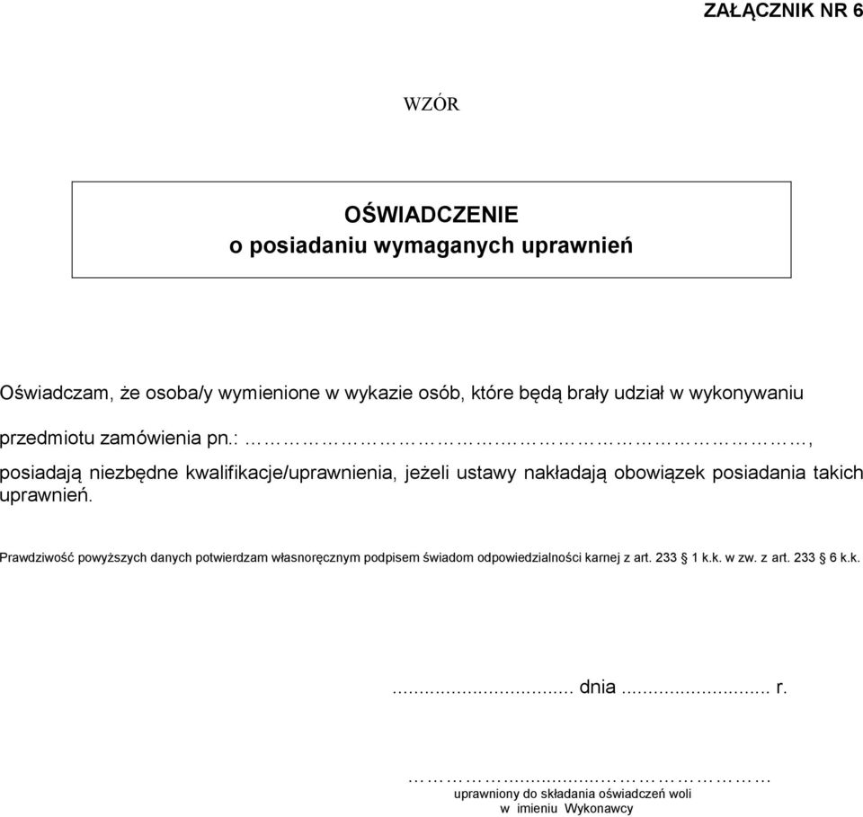, posiadają niezbędne kwalifikacje/uprawnienia, jeżeli ustawy nakładają obowiązek posiadania takich uprawnień.
