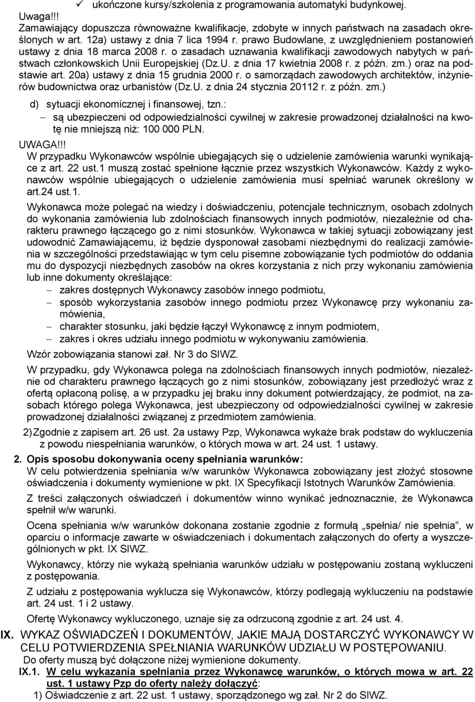 o zasadach uznawania kwalifikacji zawodowych nabytych w państwach członkowskich Unii Europejskiej (Dz.U. z dnia 17 kwietnia 2008 r. z późn. zm.) oraz na podstawie art.