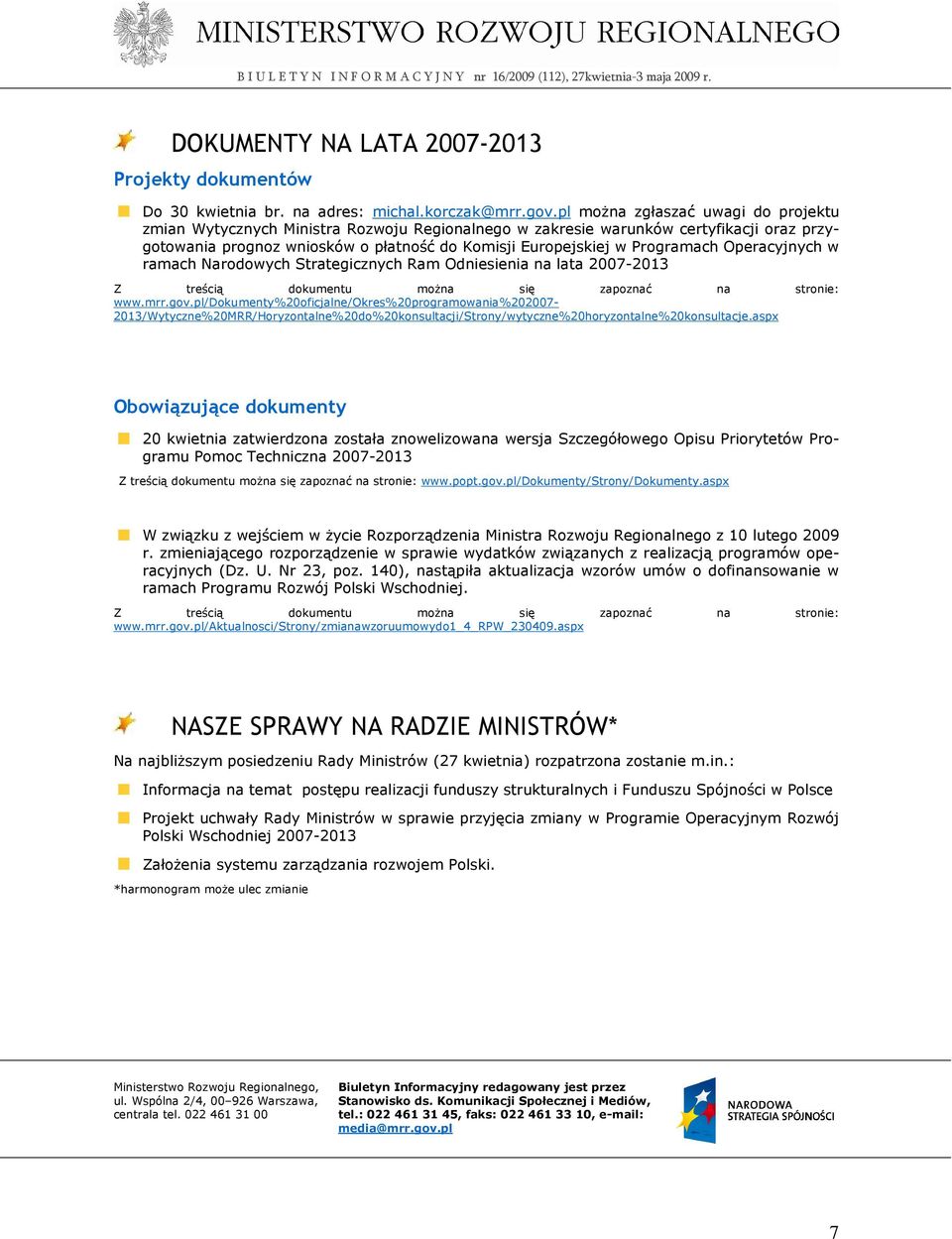 Operacyjnych w ramach Narodowych Strategicznych Ram Odniesienia na lata 2007-2013 Z treścią dokumentu moŝna się zapoznać na stronie: www.mrr.gov.