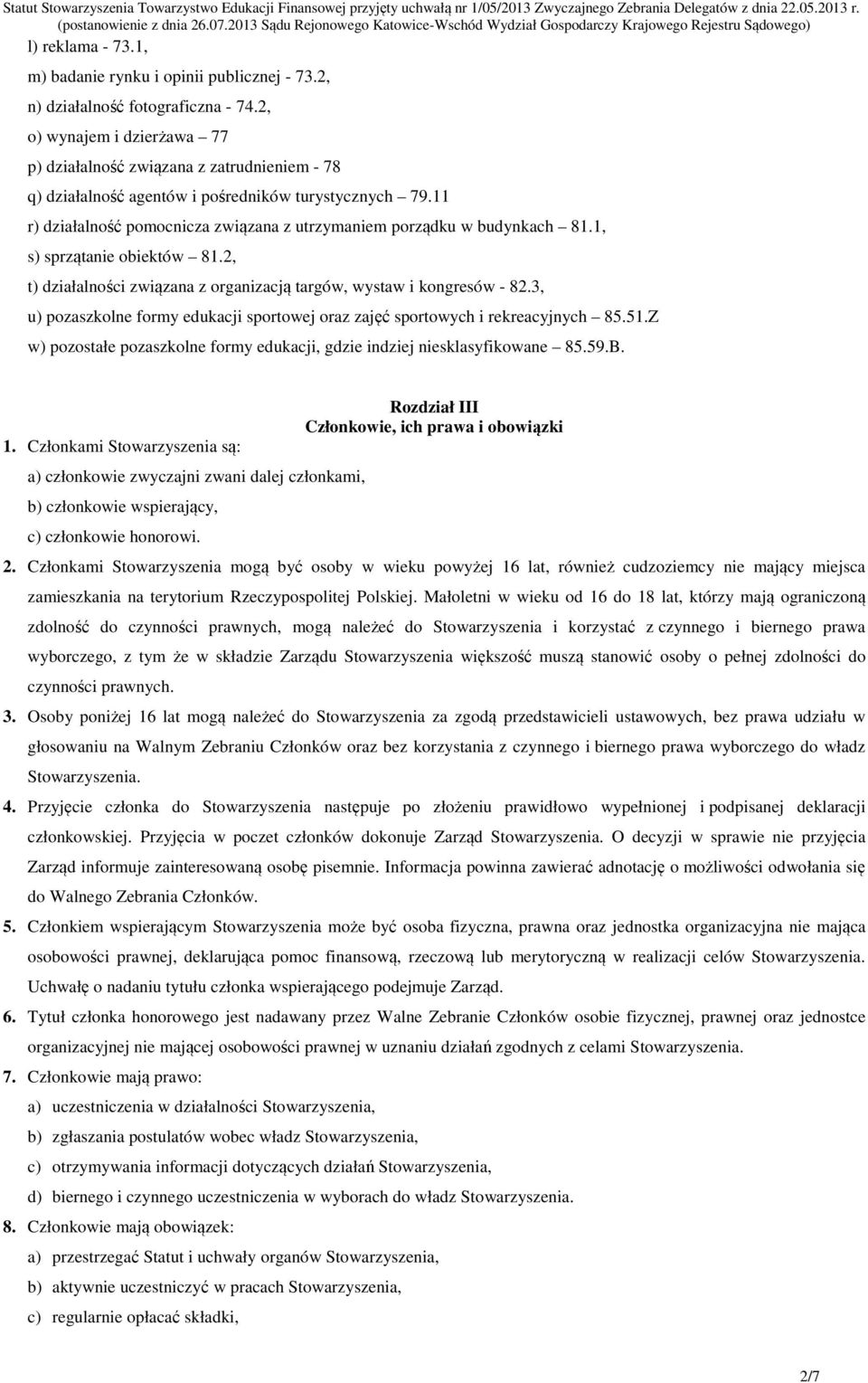 11 r) działalność pomocnicza związana z utrzymaniem porządku w budynkach 81.1, s) sprzątanie obiektów 81.2, t) działalności związana z organizacją targów, wystaw i kongresów - 82.