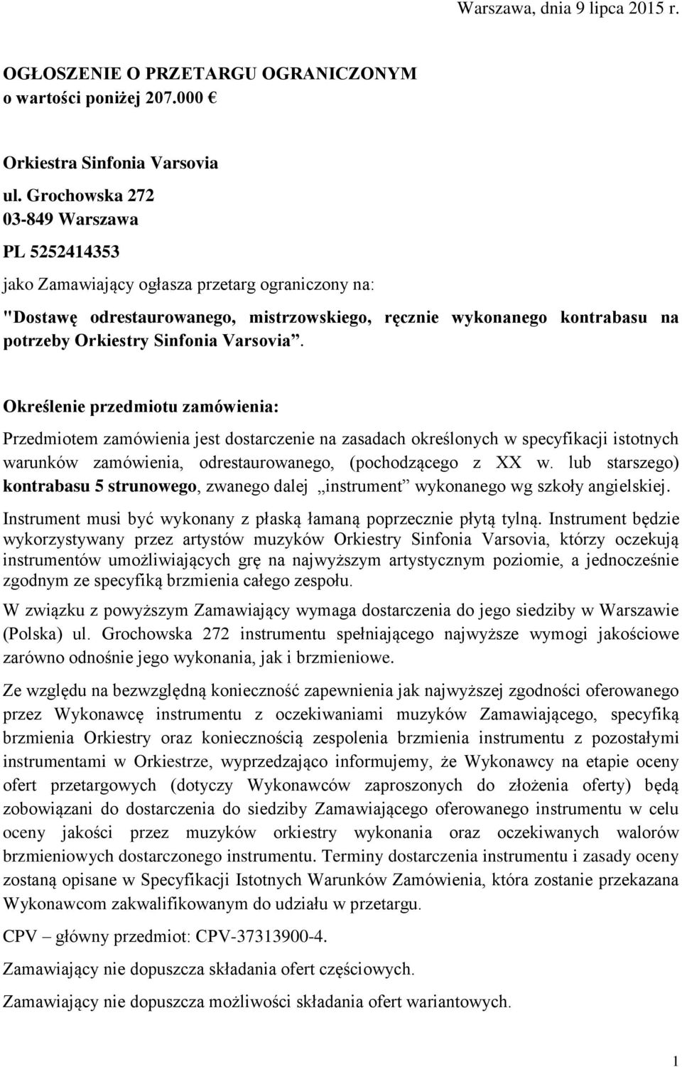 Varsovia. Określenie przedmiotu zamówienia: Przedmiotem zamówienia jest dostarczenie na zasadach określonych w specyfikacji istotnych warunków zamówienia, odrestaurowanego, (pochodzącego z XX w.