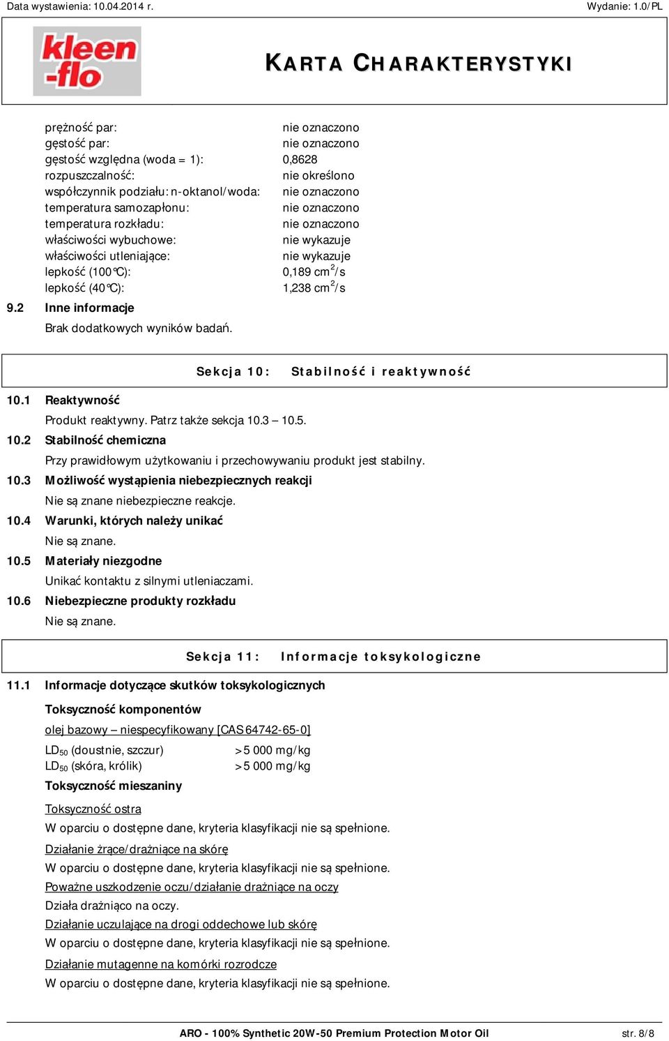 1 Reaktywno Produkt reaktywny. Patrz tak e sekcja 10.3 10.5. 10.2 Stabilno chemiczna Przy prawid owym u ytkowaniu i przechowywaniu produkt jest stabilny. 10.3 Mo liwo wyst pienia niebezpiecznych reakcji Nie s znane niebezpieczne reakcje.