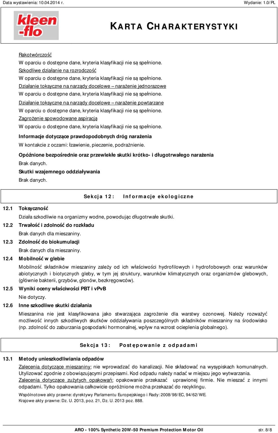 Opó nione bezpo rednie oraz przewlek e skutki krótko- i d ugotrwa ego nara enia Brak danych. Skutki wzajemnego oddzia ywania Brak danych. Sekcja 12: Informacje ekologiczne 12.