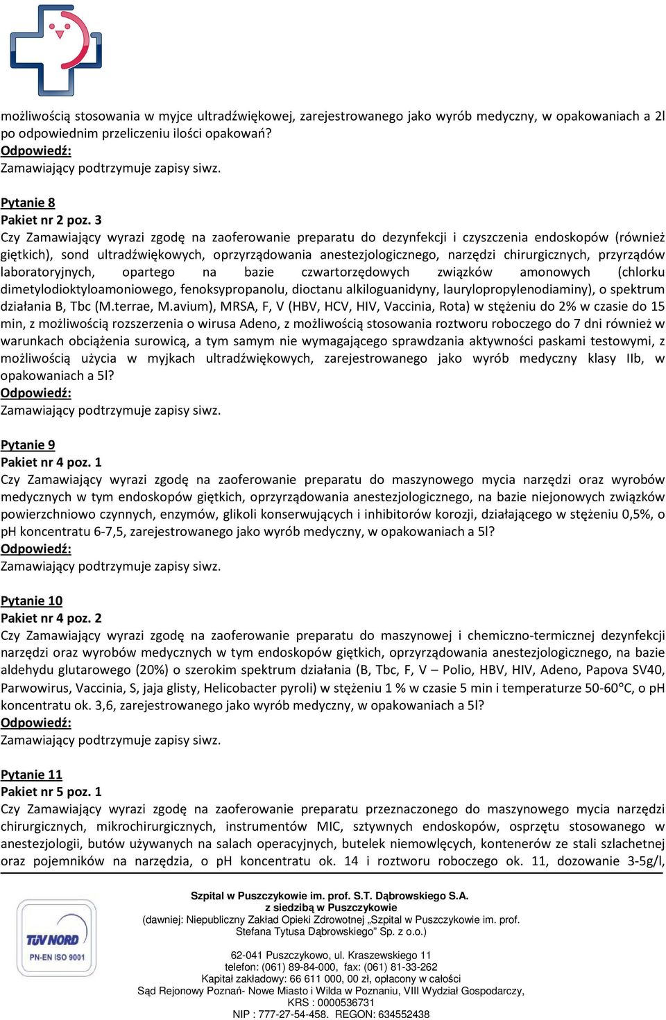chirurgicznych, przyrządów laboratoryjnych, opartego na bazie czwartorzędowych związków amonowych (chlorku dimetylodioktyloamoniowego, fenoksypropanolu, dioctanu alkiloguanidyny,