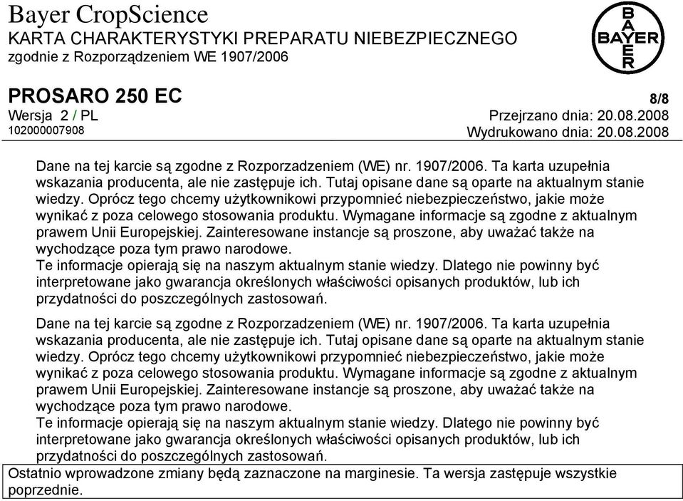 Wymagane informacje są zgodne z aktualnym prawem Unii Europejskiej. Zainteresowane instancje są proszone, aby uważać także na wychodzące poza tym prawo narodowe.