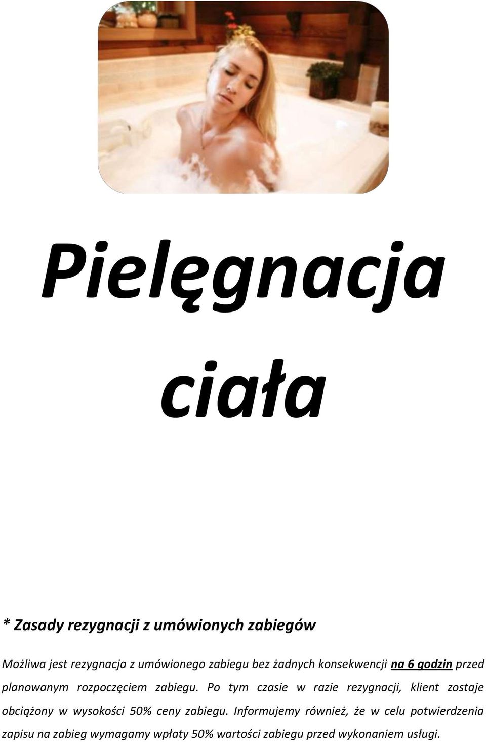 Po tym czasie w razie rezygnacji, klient zostaje obciążony w wysokości 50% ceny zabiegu.