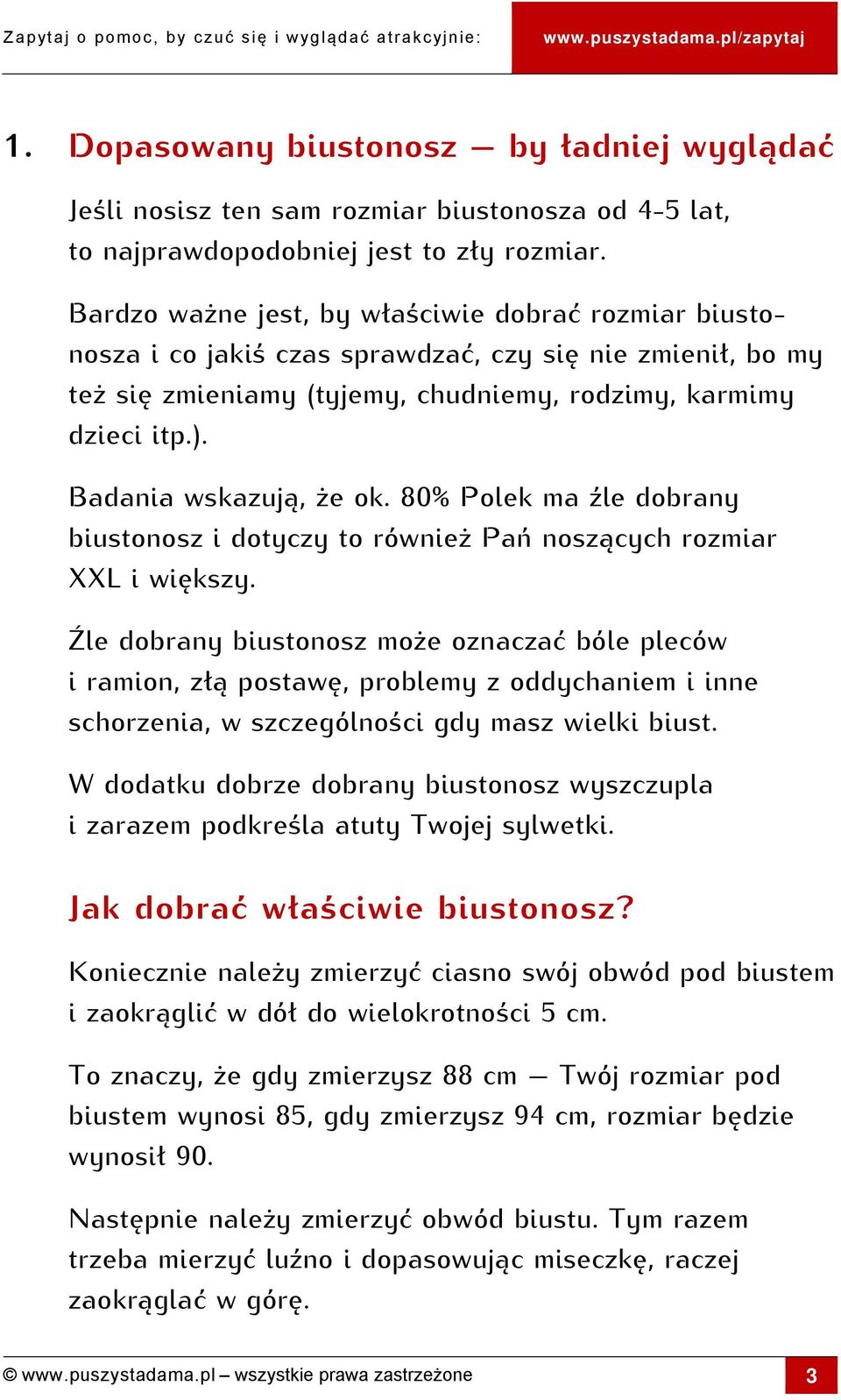 Badania wskazują, że ok. 80% Polek ma źle dobrany biustonosz i dotyczy to również Pań noszących rozmiar XXL i większy.