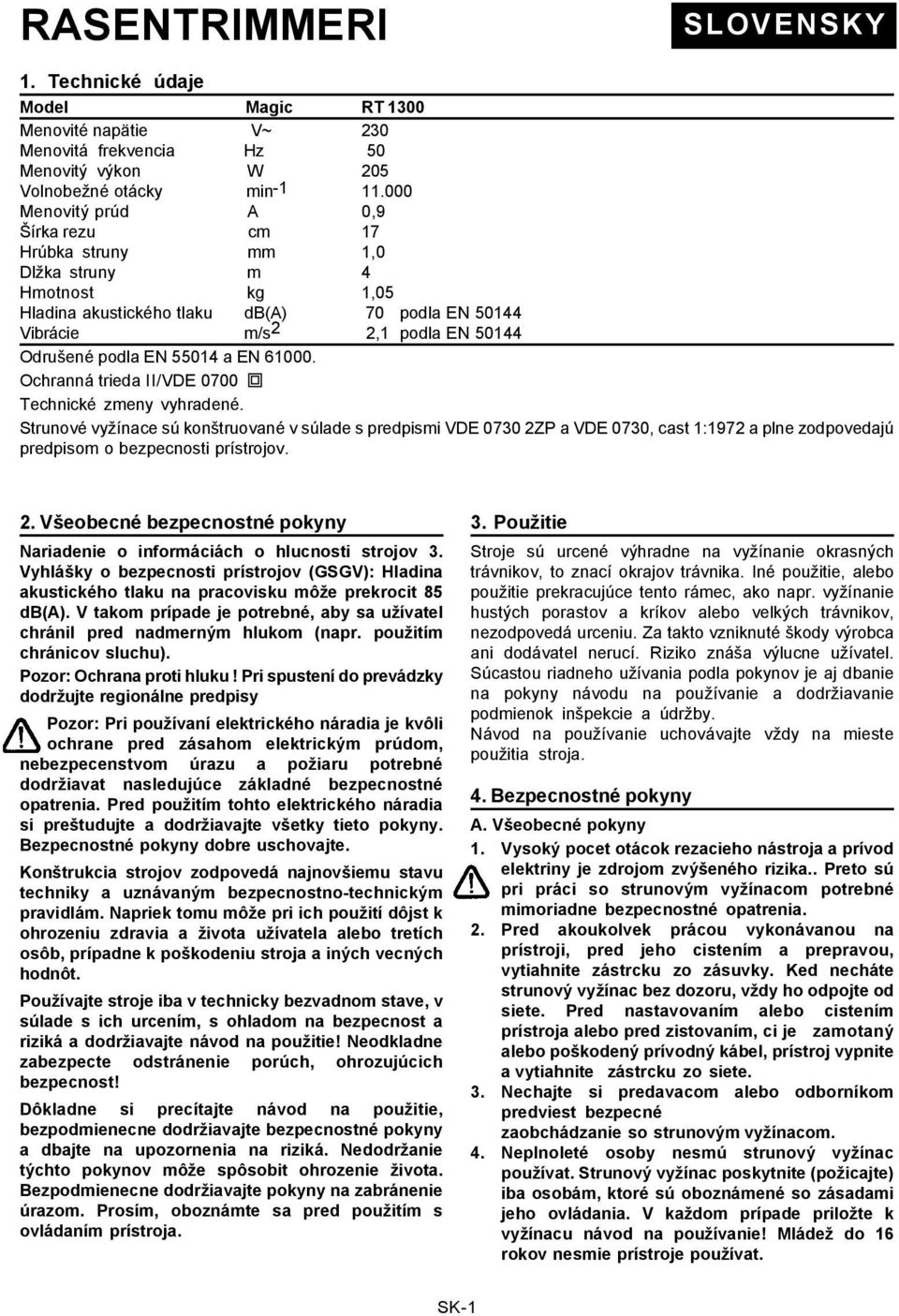 55014 a EN 61000. Ochranná trieda II/VDE 0700 Technické zmeny vyhradené.