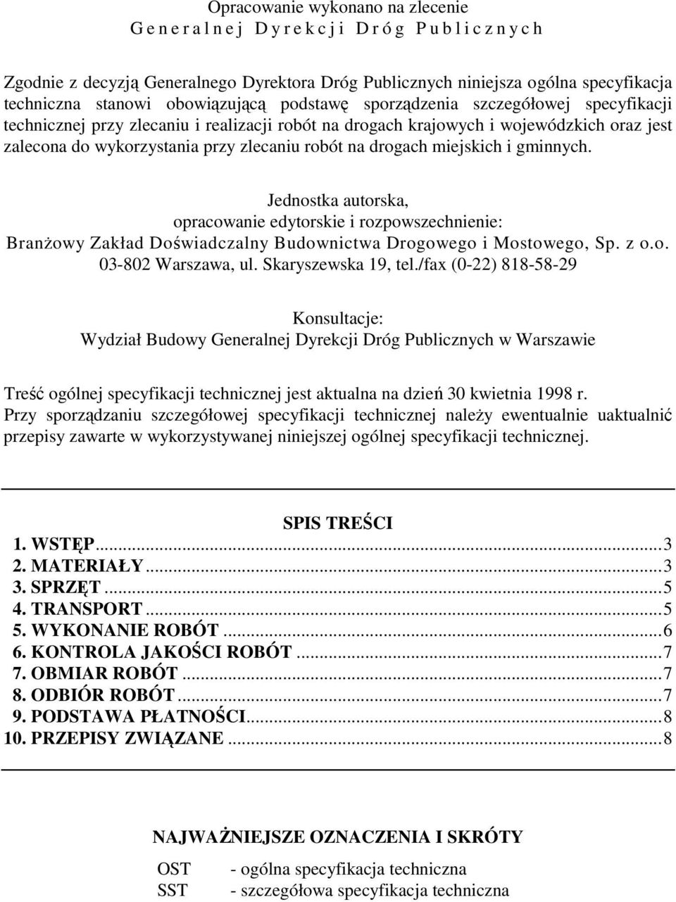 robót na drogach miejskich i gminnych. Jednostka autorska, opracowanie edytorskie i rozpowszechnienie: BranŜowy Zakład Doświadczalny Budownictwa Drogowego i Mostowego, Sp. z o.o. 03-802 Warszawa, ul.