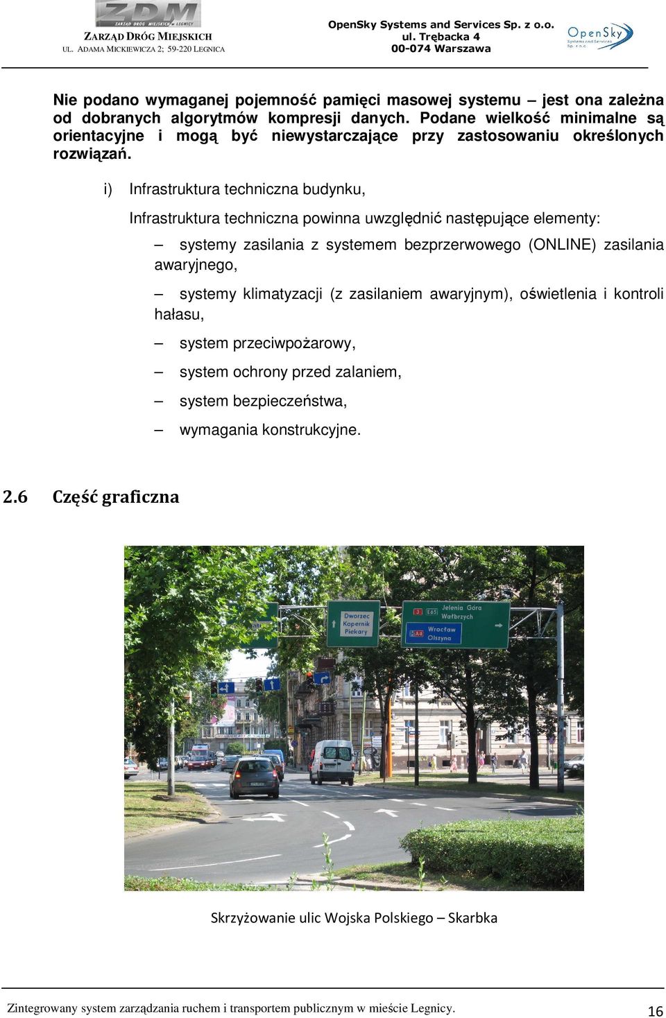 i) Infrastruktura techniczna budynku, Infrastruktura techniczna powinna uwzględnić następujące elementy: systemy zasilania z systemem bezprzerwowego (ONLINE) zasilania awaryjnego,