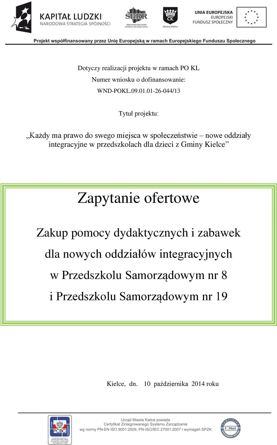 przedszkolach dla dzieci z Gminy Kielce Zapytanie ofertowe Zakup pomocy dydaktycznych i zabawek dla nowych