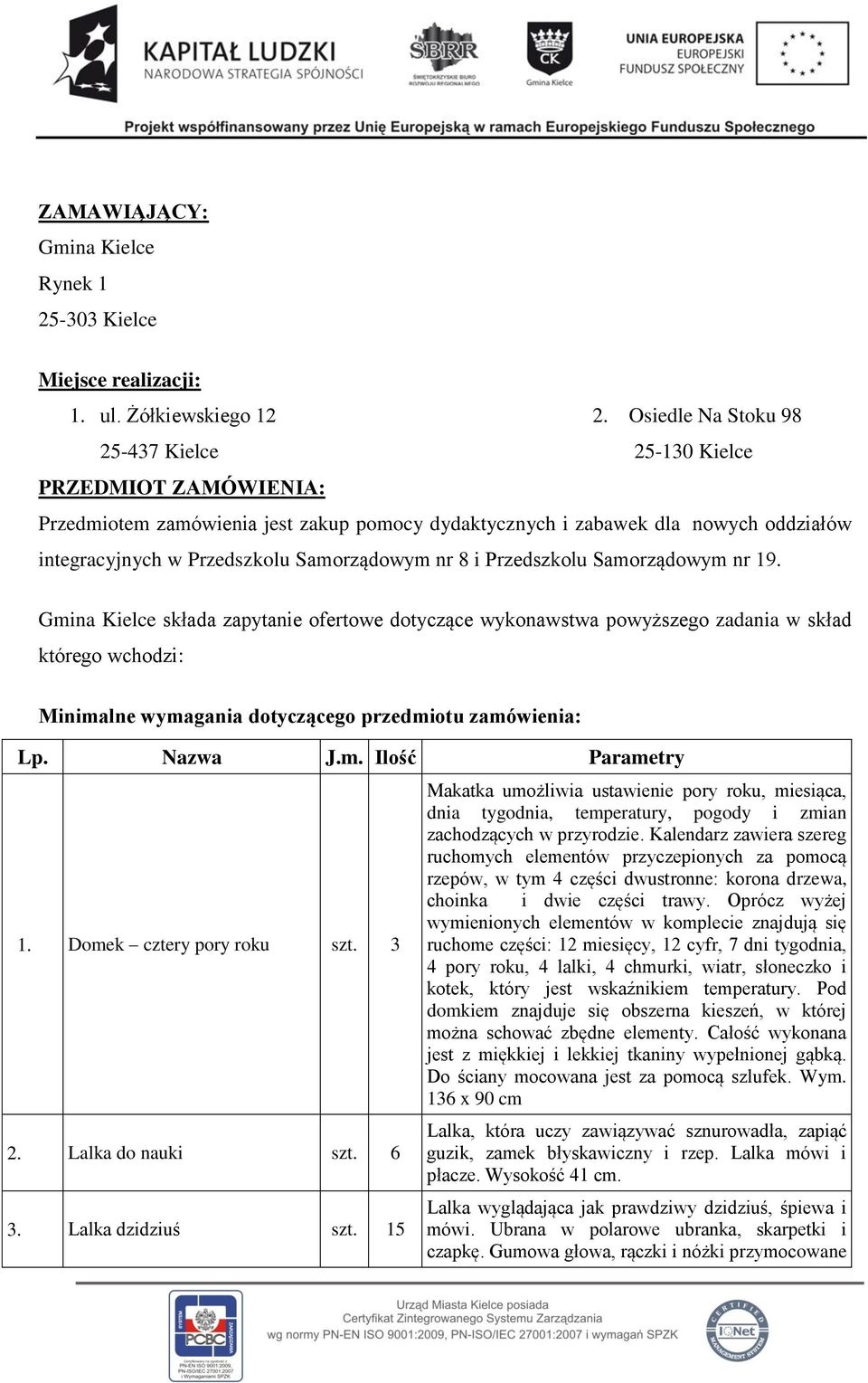 nr 8 i Przedszkolu Samorządowym nr 19.